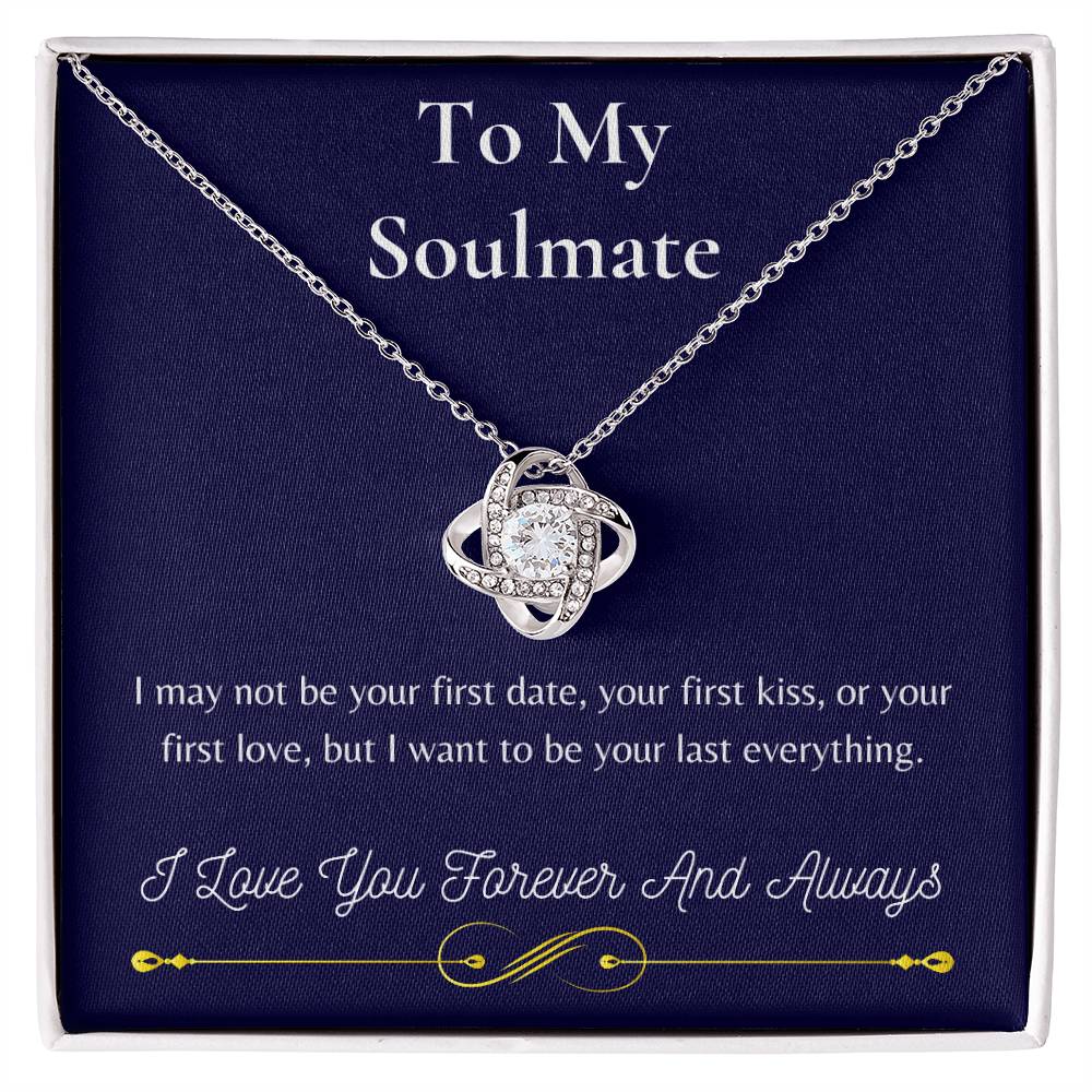 To My Soulmate - I Want To Be Your Last Everything - Love Knot Necklace