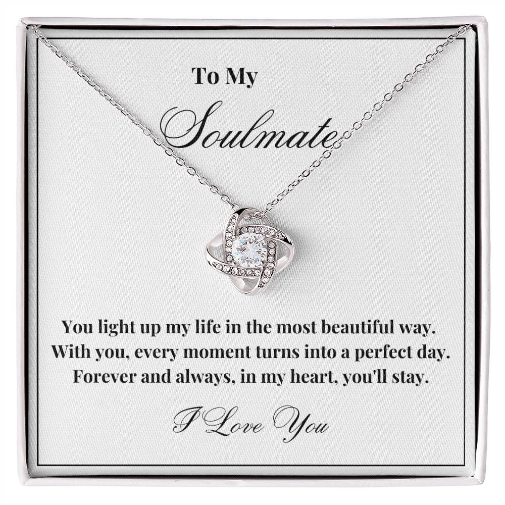 To My Soulmate - You Light Up My Life - Love Knot Necklace