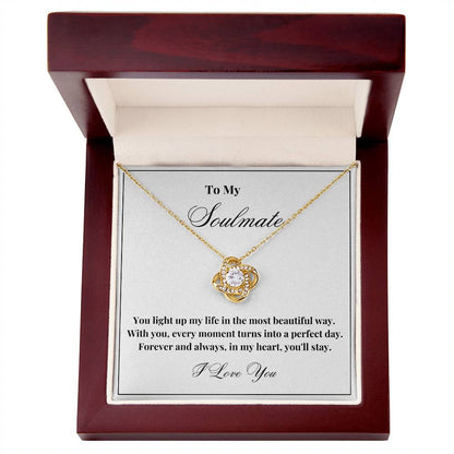 To My Soulmate - You Light Up My Life - Love Knot Necklace