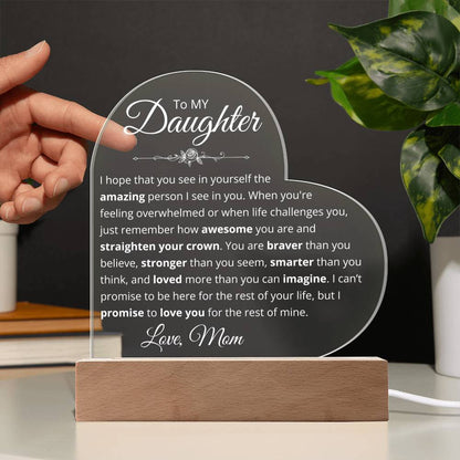 To My Daughter - You're brave, smart, and strong - Acrylic Heart Plaque