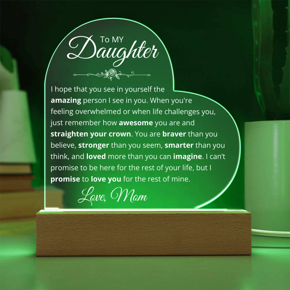 To My Daughter - You're brave, smart, and strong - Acrylic Heart Plaque